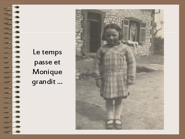 Le temps passe et Monique grandit. . . 