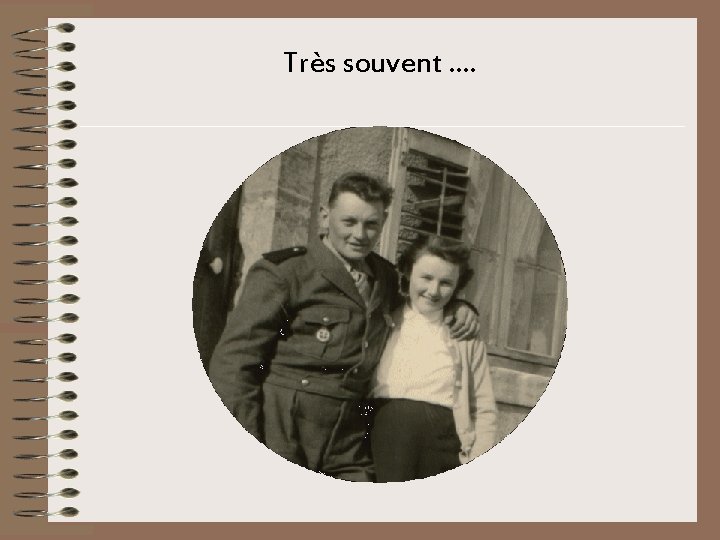 Très souvent. . 