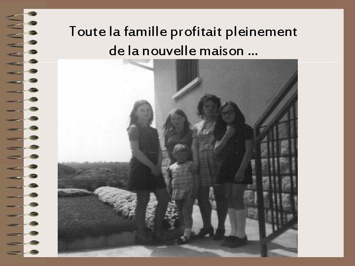 Toute la famille profitait pleinement de la nouvelle maison … 