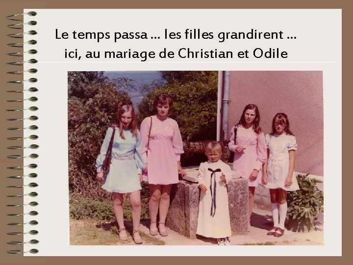 Le temps passa. . . les filles grandirent. . . ici, au mariage de