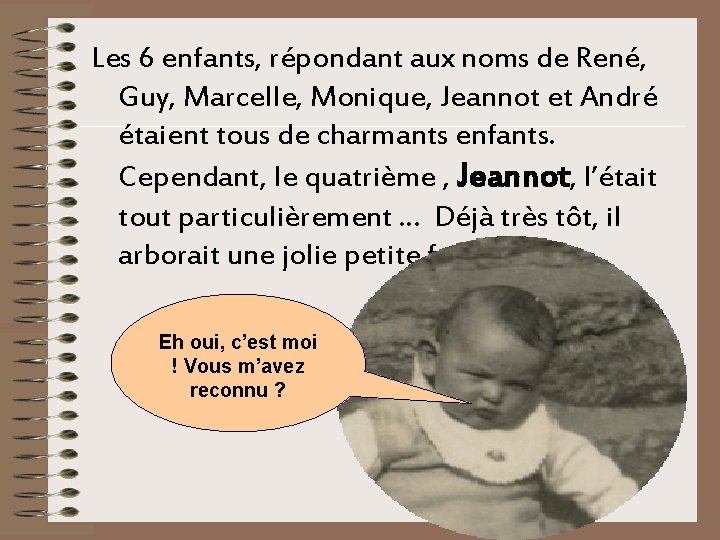Les 6 enfants, répondant aux noms de René, Guy, Marcelle, Monique, Jeannot et André
