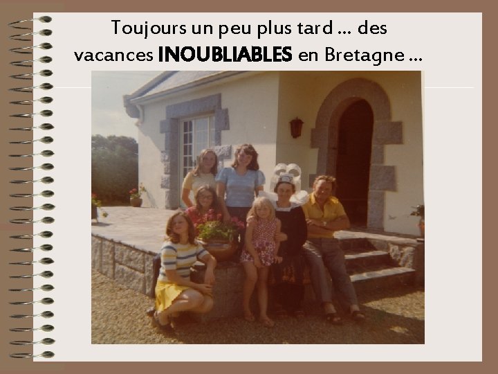 Toujours un peu plus tard. . . des vacances INOUBLIABLES en Bretagne. . .