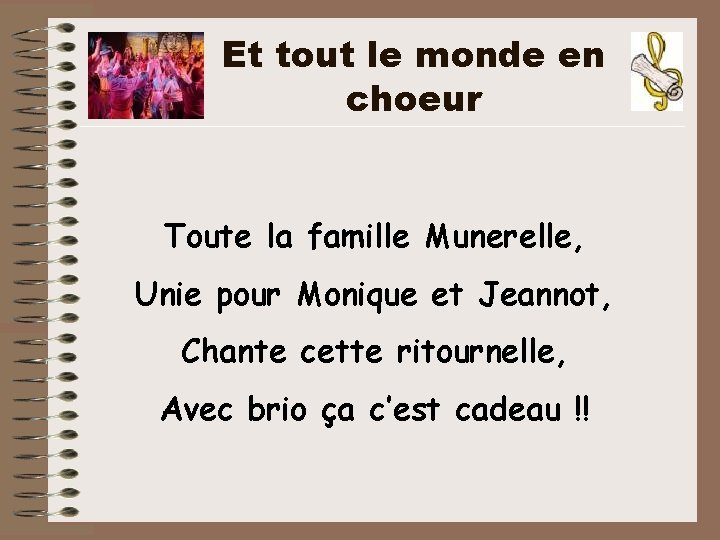 Et tout le monde en choeur Toute la famille Munerelle, Unie pour Monique et