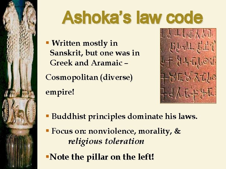 Ashoka’s law code § Written mostly in Sanskrit, but one was in Greek and