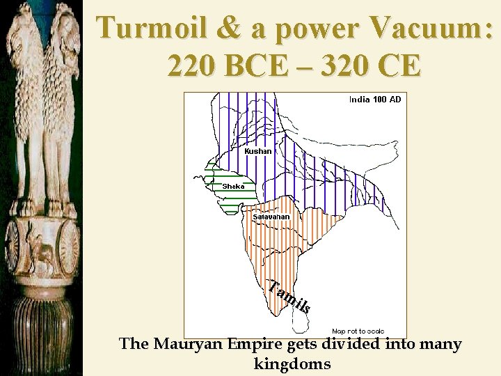 Turmoil & a power Vacuum: 220 BCE – 320 CE Ta mi ls The