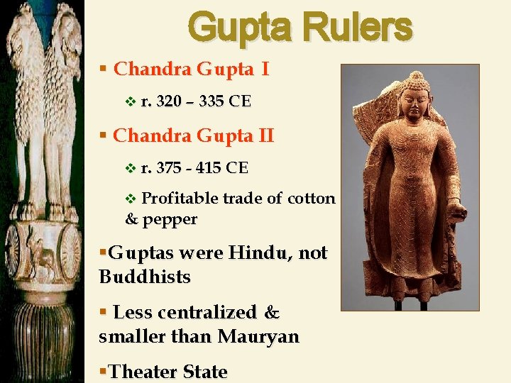 Gupta Rulers § Chandra Gupta I v r. 320 – 335 CE § Chandra