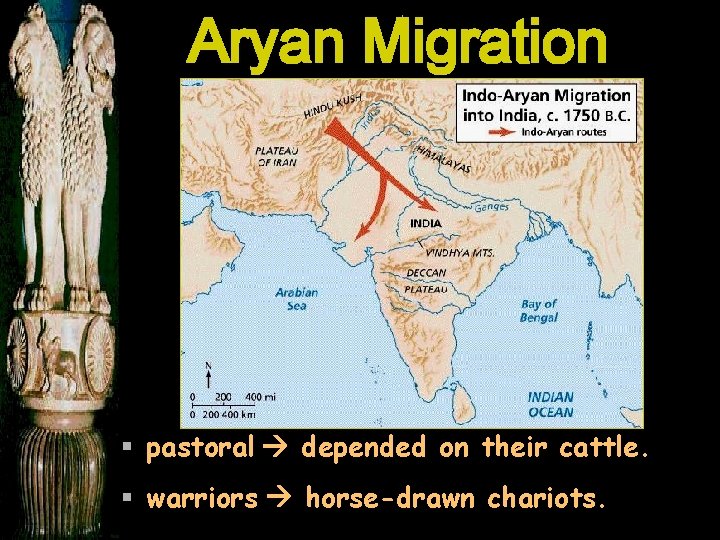 Aryan Migration § pastoral depended on their cattle. § warriors horse-drawn chariots. 