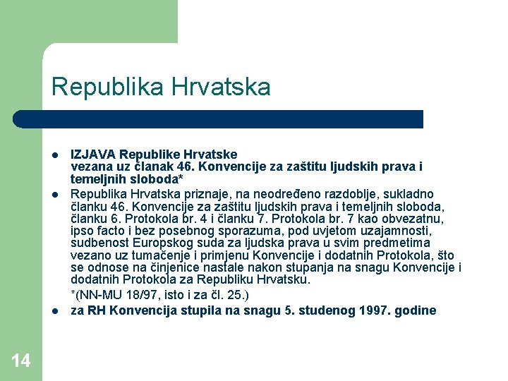 Republika Hrvatska l l l 14 IZJAVA Republike Hrvatske vezana uz članak 46. Konvencije