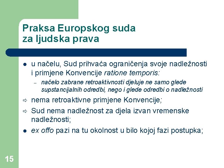 Praksa Europskog suda za ljudska prava l u načelu, Sud prihvaća ograničenja svoje nadležnosti