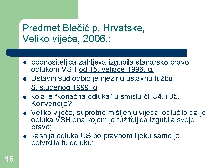 Predmet Blečić p. Hrvatske, Veliko vijeće, 2006. : l l l 16 podnositeljica zahtjeva