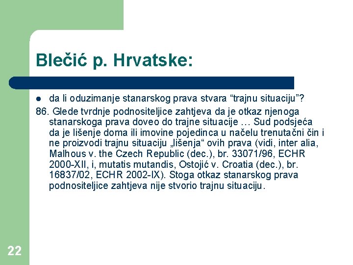 Blečić p. Hrvatske: da li oduzimanje stanarskog prava stvara “trajnu situaciju”? 86. Glede tvrdnje