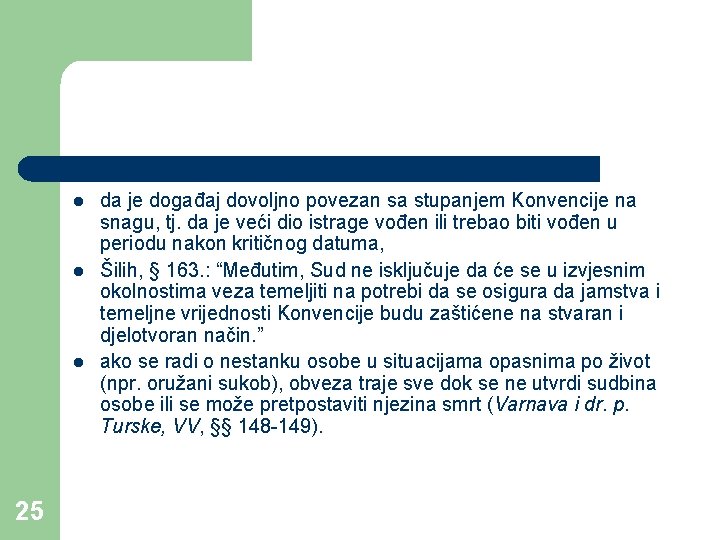 l l l 25 da je događaj dovoljno povezan sa stupanjem Konvencije na snagu,