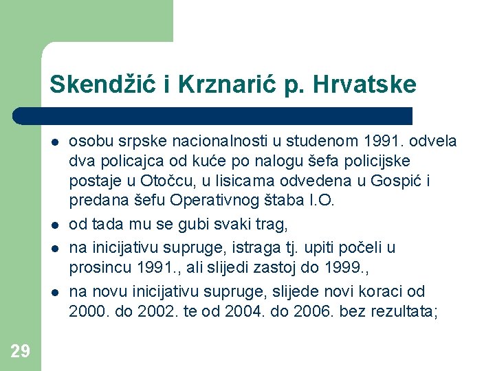 Skendžić i Krznarić p. Hrvatske l l 29 osobu srpske nacionalnosti u studenom 1991. Skendžić i Krznarić p. Hrvatske l l 29 osobu srpske nacionalnosti u studenom 1991.