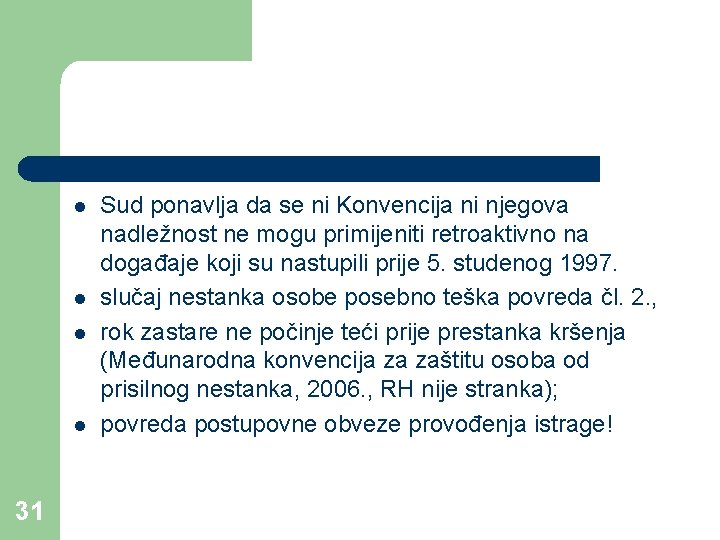 l l 31 Sud ponavlja da se ni Konvencija ni njegova nadležnost ne mogu