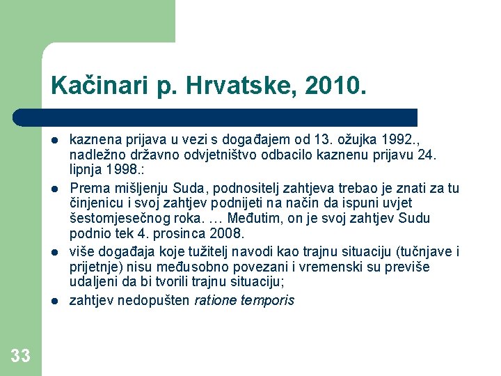 Kačinari p. Hrvatske, 2010. l l 33 kaznena prijava u vezi s događajem od