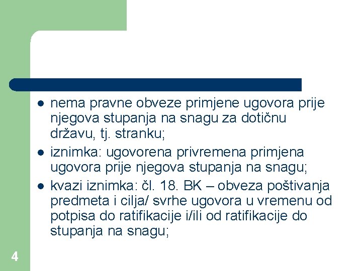 l l l 4 nema pravne obveze primjene ugovora prije njegova stupanja na snagu