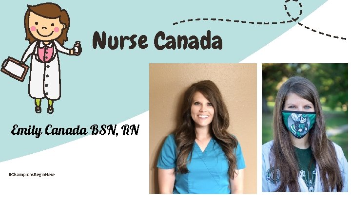 Nurse Canada Emily Canada BSN, RN #Champions. Begin. Here 