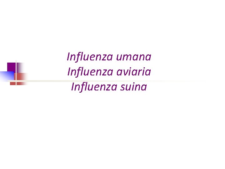 Influenza umana Influenza aviaria Influenza suina 