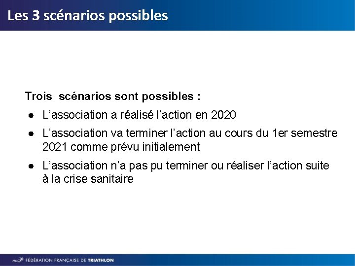 Les 3 scénarios possibles Trois scénarios sont possibles : ● L’association a réalisé l’action