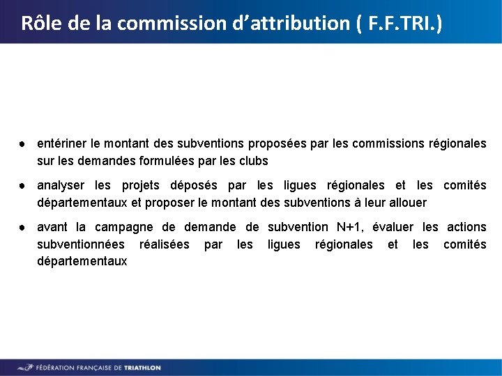 Rôle de la commission d’attribution ( F. F. TRI. ) ● entériner le montant