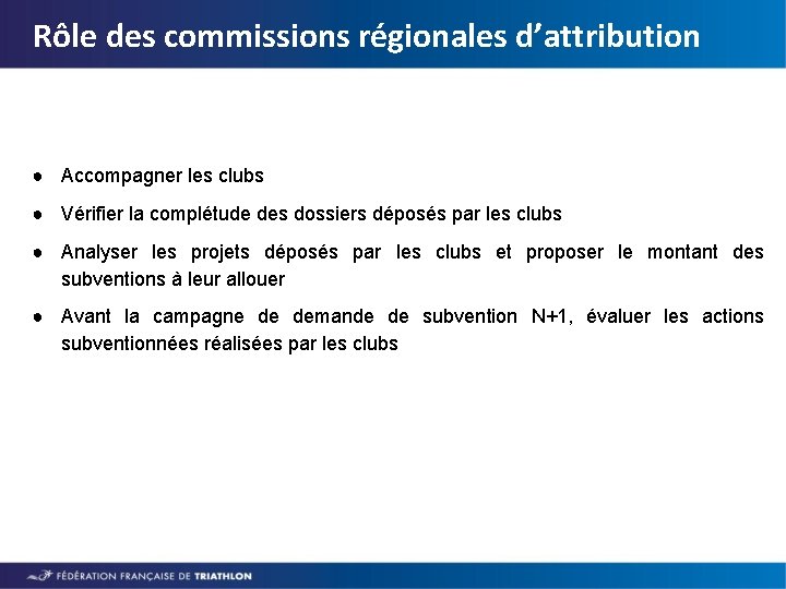 Rôle des commissions régionales d’attribution ● Accompagner les clubs ● Vérifier la complétude des