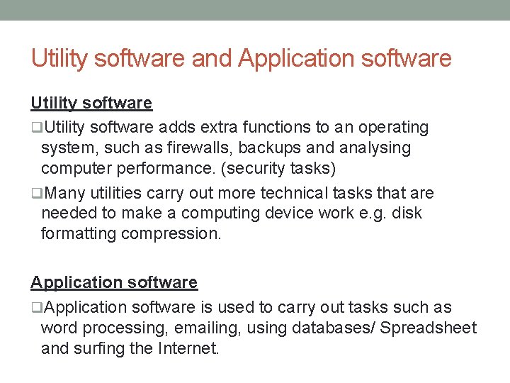 Utility software and Application software Utility software q. Utility software adds extra functions to