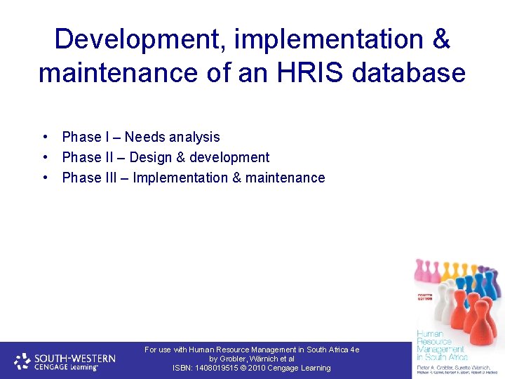 Development, implementation & maintenance of an HRIS database • Phase I – Needs analysis