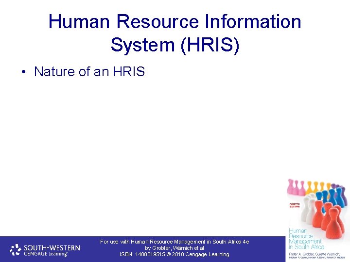 Human Resource Information System (HRIS) • Nature of an HRIS For use with Human