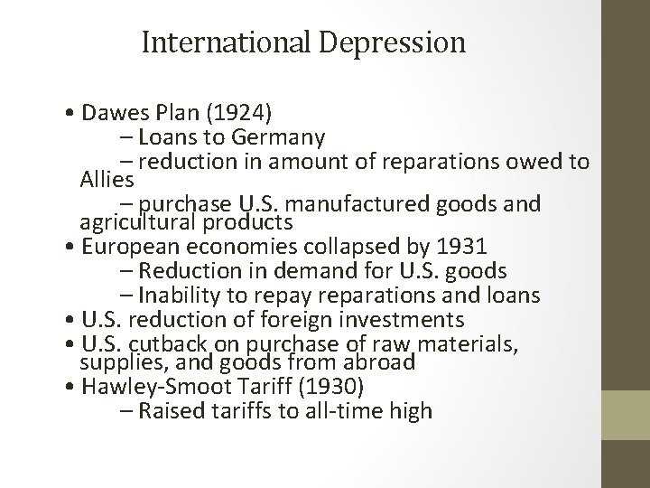 International Depression • Dawes Plan (1924) – Loans to Germany – reduction in amount