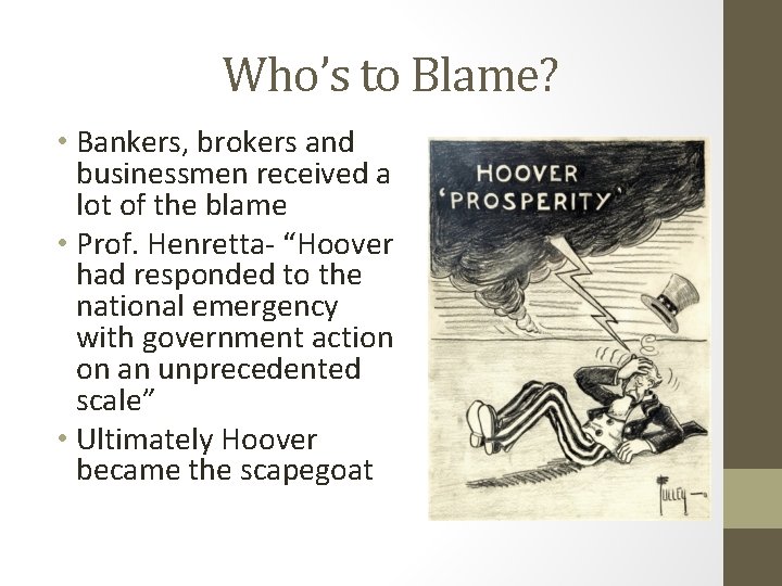 Who’s to Blame? • Bankers, brokers and businessmen received a lot of the blame