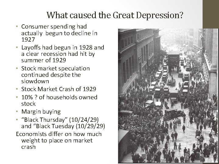 What caused the Great Depression? • Consumer spending had actually begun to decline in
