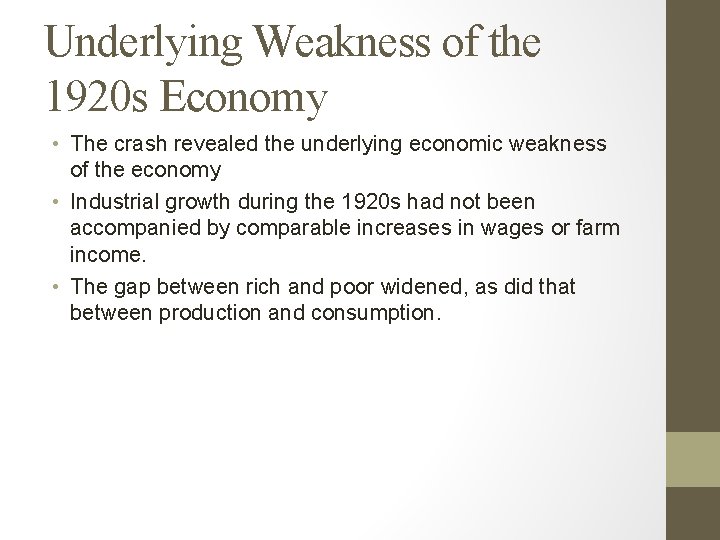 Underlying Weakness of the 1920 s Economy • The crash revealed the underlying economic