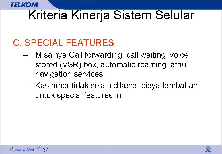 Kriteria Kinerja Sistem Selular C. SPECIAL FEATURES – Misalnya Call forwarding, call waiting, voice