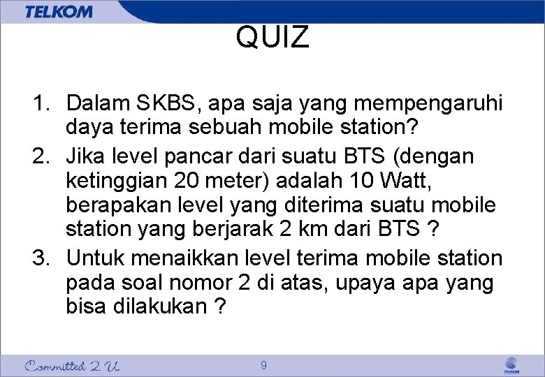 QUIZ 1. Dalam SKBS, apa saja yang mempengaruhi daya terima sebuah mobile station? 2.