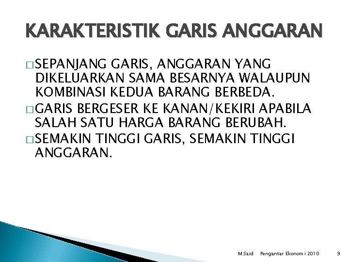 KARAKTERISTIK GARIS ANGGARAN � SEPANJANG GARIS, ANGGARAN YANG DIKELUARKAN SAMA BESARNYA WALAUPUN KOMBINASI KEDUA