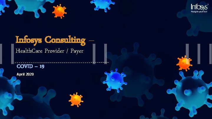 DRAFT – For Discussion Purposes Only Infosys Consulting – Health. Care Provider / Payer DRAFT – For Discussion Purposes Only Infosys Consulting – Health. Care Provider / Payer