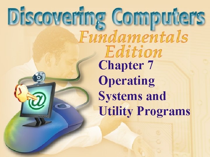 Chapter 7 Operating Systems and Utility Programs 