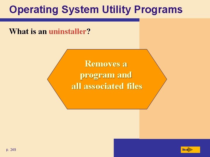 Operating System Utility Programs What is an uninstaller? Removes a program and all associated