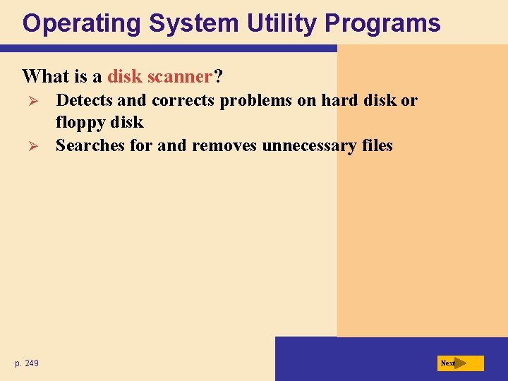 Operating System Utility Programs What is a disk scanner? Ø Ø p. 249 Detects