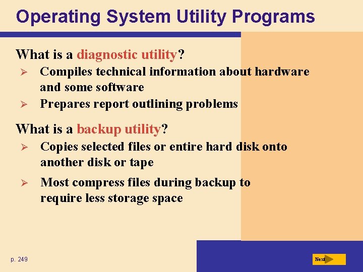 Operating System Utility Programs What is a diagnostic utility? Ø Ø Compiles technical information