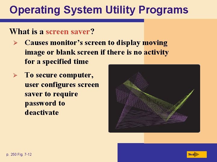 Operating System Utility Programs What is a screen saver? Ø Causes monitor’s screen to