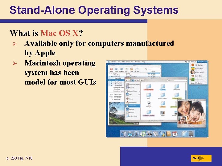 Stand-Alone Operating Systems What is Mac OS X? Ø Ø Available only for computers