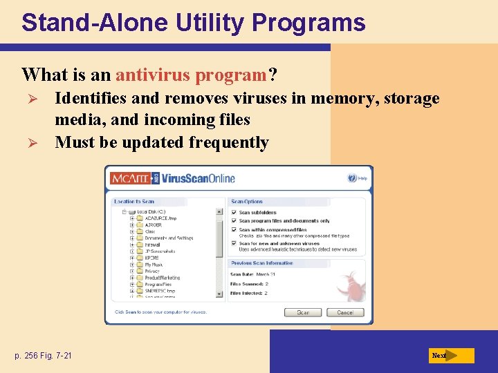 Stand-Alone Utility Programs What is an antivirus program? Ø Ø Identifies and removes viruses