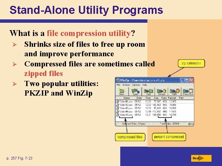 Stand-Alone Utility Programs What is a file compression utility? Ø Ø Ø Shrinks size