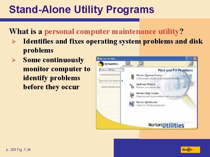 Stand-Alone Utility Programs What is a personal computer maintenance utility? Ø Ø Identifies and