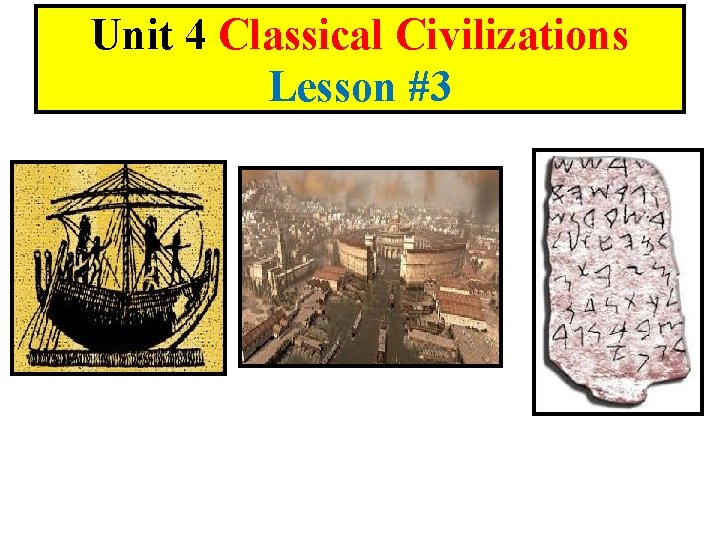 Unit 4 Classical Civilizations Lesson #3 