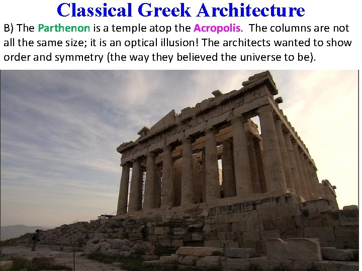 Classical Greek Architecture B) The Parthenon is a temple atop the Acropolis. The columns