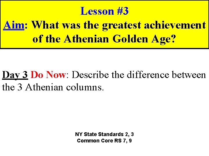 Lesson #3 Aim: What was the greatest achievement of the Athenian Golden Age? Day