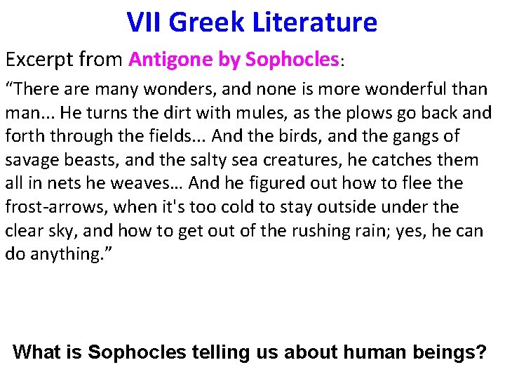 VII Greek Literature Excerpt from Antigone by Sophocles: “There are many wonders, and none