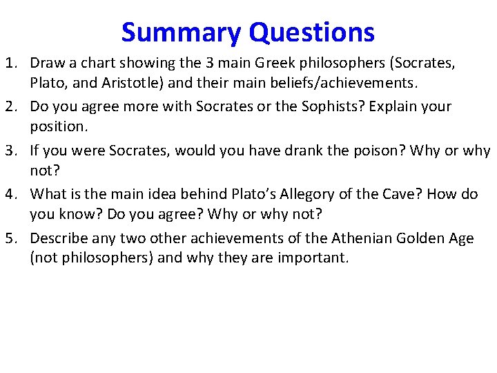 Summary Questions 1. Draw a chart showing the 3 main Greek philosophers (Socrates, Plato,